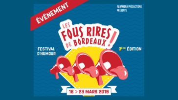 Après deux éditions couronnées de succès, LES FOUS RIRES DE BORDEAUX repartent pour une nouvelle aventure en 2019, du 16 au 23 mars